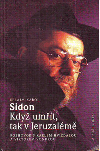 Když umřít, tak v Jeruzalémě : rozhovor s Karlem Hvížďalou a Viktorem Vondrou