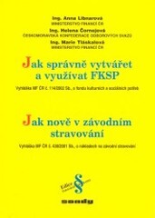Jak správně vytvářet a využívat FKSP : vyhláška MF ČR č. 114/2002 Sb., o fondu kulturních a sociálních potřeb [s komentářem] ; Jak nově v závodním stravování : vyhláška MF ČR č. 430/2001Sb., o nákladech na závodní stravování [s komentářem]
