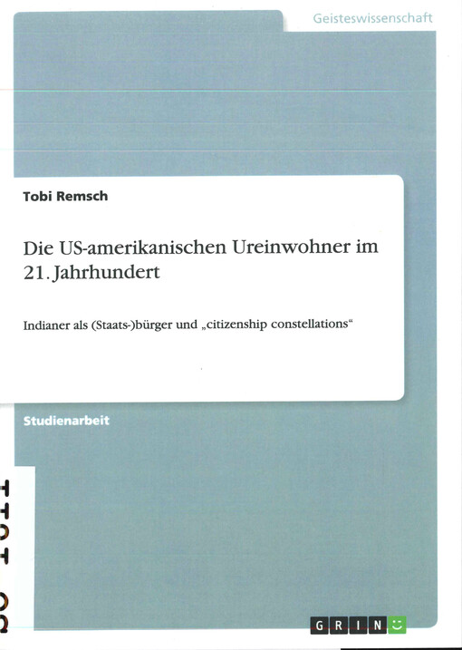 Die US-amerikanischen Ureinwohner im 21. Jahrhundert : Indianer als (Staats-)bürger und „citizenship constellations“