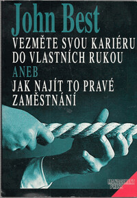 Vezměte svou kariéru do vlastních rukou aneb jak najít to pravé zaměstnání