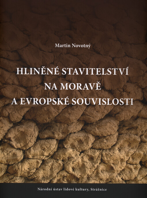 Hliněné stavitelství na Moravě a evropské souvislosti : kritický katalog k výstavě