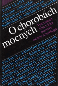 O chorobách mocných : Významné historické postavy očami neurológa
