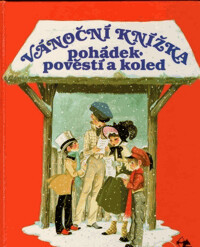 Vánoční knížka pohádek, pověstí a koled.