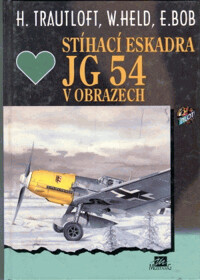 Stíhací eskadra JG 54 v obrazech.
