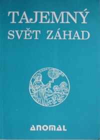 Tajemný svět záhad : (Sborník).
