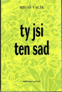 Ty jsi ten sad : výběr milostné poezie.
