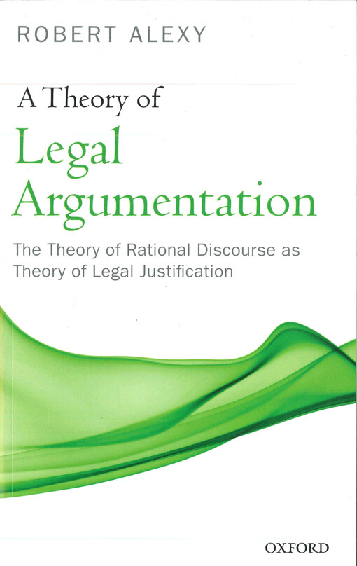 A theory of legal argumentation :the theory of rational discourse as theory of legal justification