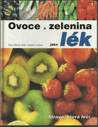 Ovoce a zelenina jako lék, 2. vyd.