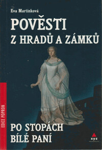 Po stopách bílé paní - Pověsti  hradů a zámků