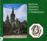 Muzeum českého granátu v Třebenicích : průvodce stálou expozicí