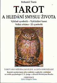 Tarot a hledání smyslu života : tarot jako metoda zasvěcení a cesta sebepoznání : karetní systém tarot, jeho symboly a způsoby vykládání ve světle psychologie C.G. Junga aHieronyma Bosche.