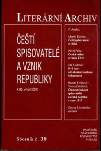Literární archiv : sborník Památníku národního písemnictví. Roč. 30. 1998, Čeští spisovatelé a vznik republiky : k 80. výročí ČSR.