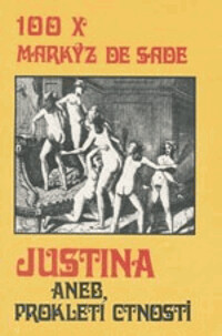 Justina aneb prokletí ctnosti : 100x markýz de Sade