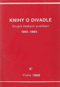 Knihy o divadle : soupis českých publikací 1981-1985.