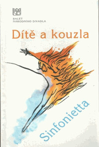 Dítě a kouzla = Das Kind und die Zauber ; Sinfonietta = Sinfonietta : premiéra 20. prosince 2000 v Národním divadle