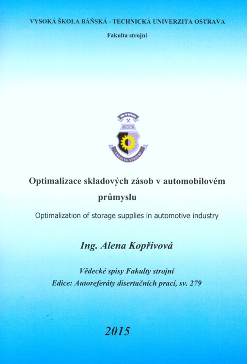 Optimalizace skladových zásob v automobilovém průmyslu = Optimalization of storage supplies in automotive industry : autoreferát disertační práce