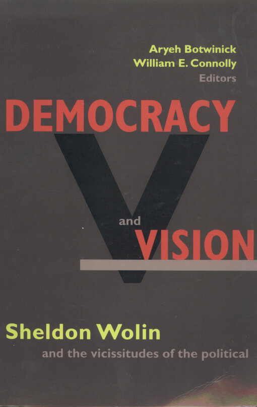 Democracy and vision : Sheldon Wolin and the vicissitudes of the political
