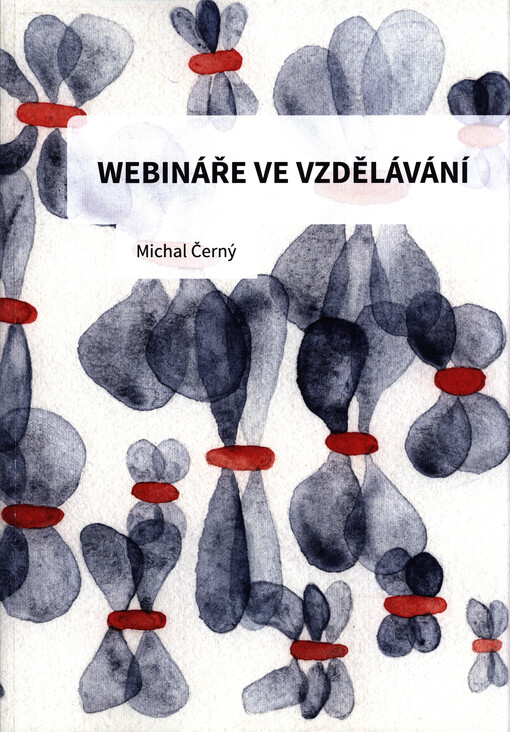 Webináře ve vzdělávání :pedagogické a didaktické aspekty