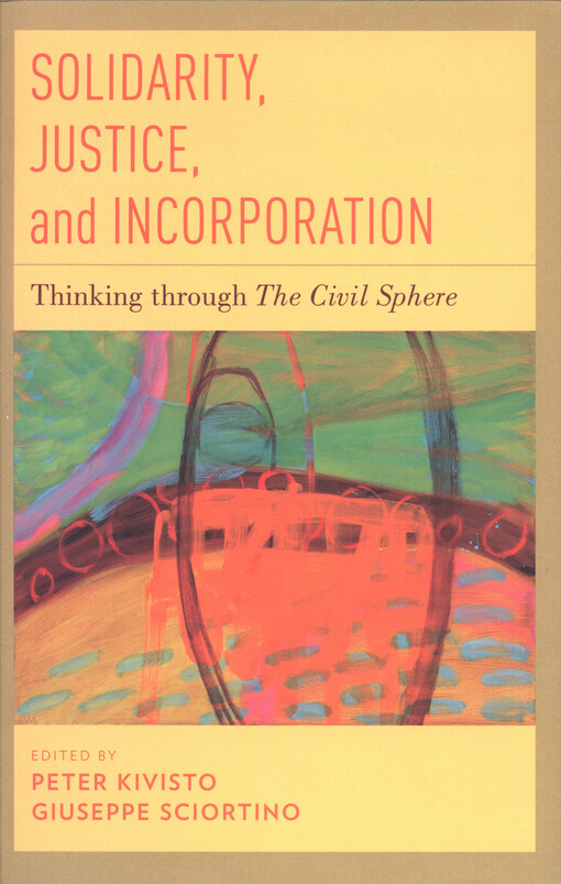 Solidarity, justice, and incorporation : thinking through The civil sphere