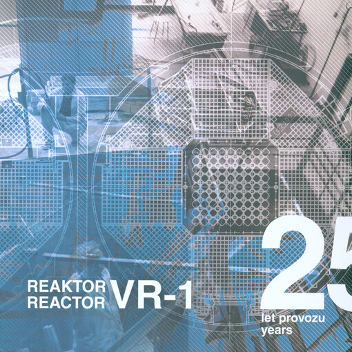 Reaktor VR-1 : 25 let provozu = Reactor VR-1 : 25 years