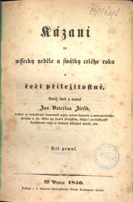 Kázání na wssecky neděle a swátky celého roku a řeči příležitostné. Díl prwnj