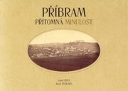 Příbram : přítomná minulost