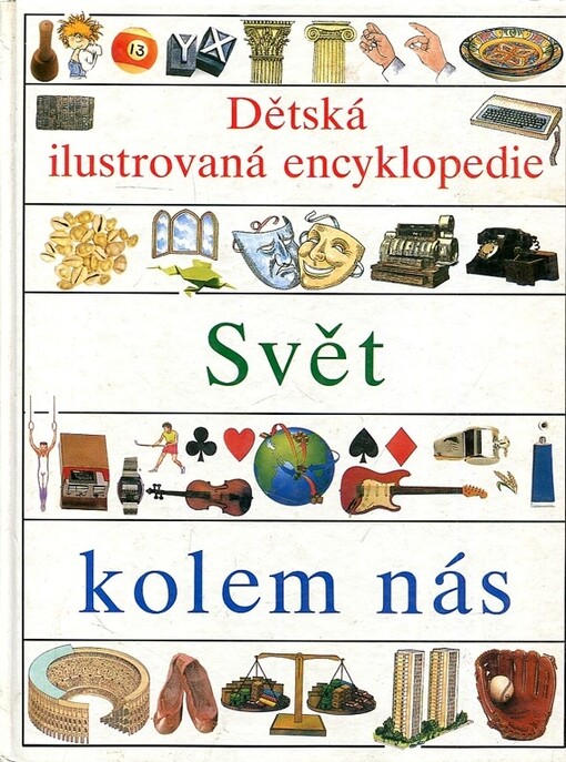 Dětská ilustrovaná encyklopedie. IV, Svět kolem nás