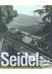 Seidel Josef & František : mysterium Šumava = Mysterium Böhmerwald = mysterium Šumava Forest  (odkaz v elektronickém katalogu)
