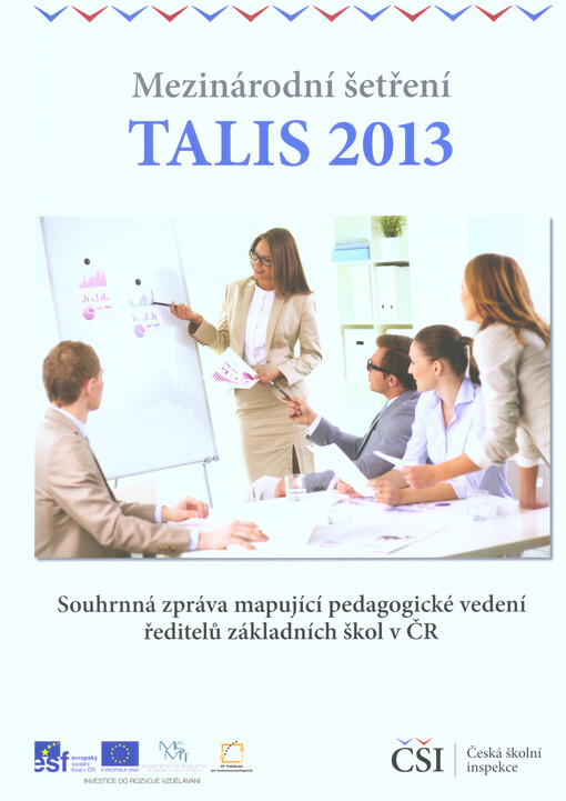 Mezinárodní šetření TALIS 2013. Souhrnná zpráva mapující pedagogické vedení ředitelů základních škol v ČR
