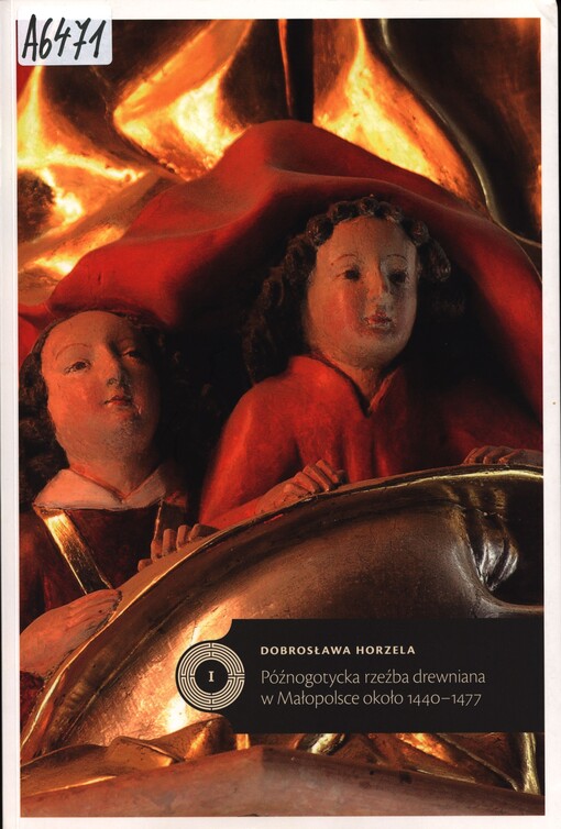 Późnogotycka rzeźba drewniana w Małopolsce około 1440-1477