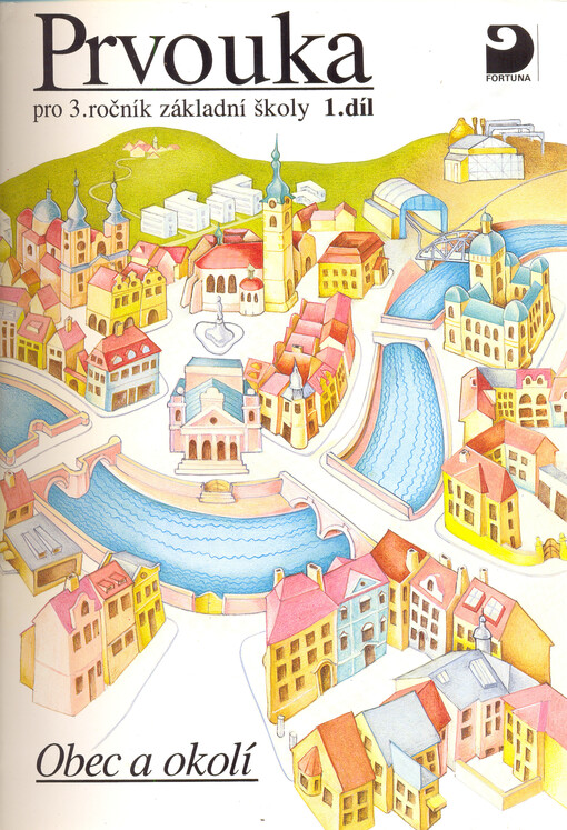 Prvouka pro 3. ročník základní školy. 1. díl, Obec a okolí, 1. díl, Obec a okolí