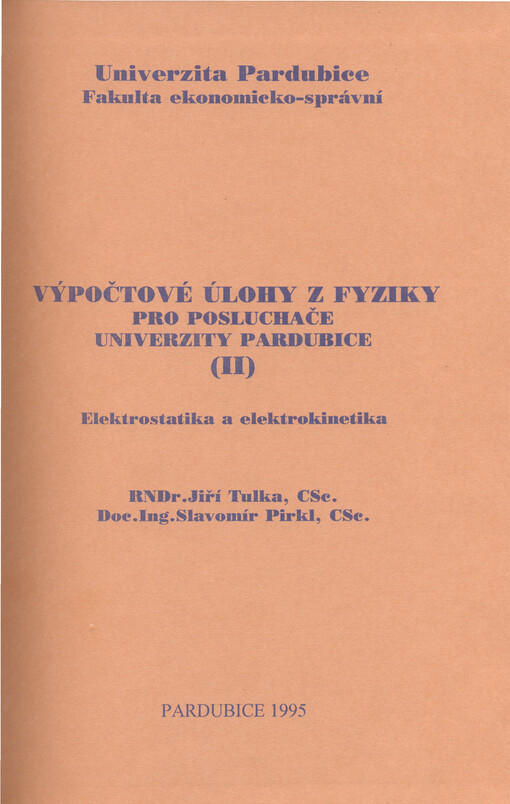 Výpočtové úlohy z fyziky pro posluchače Univerzity Pardubice (II) : elektrostatika a elektrokinetika