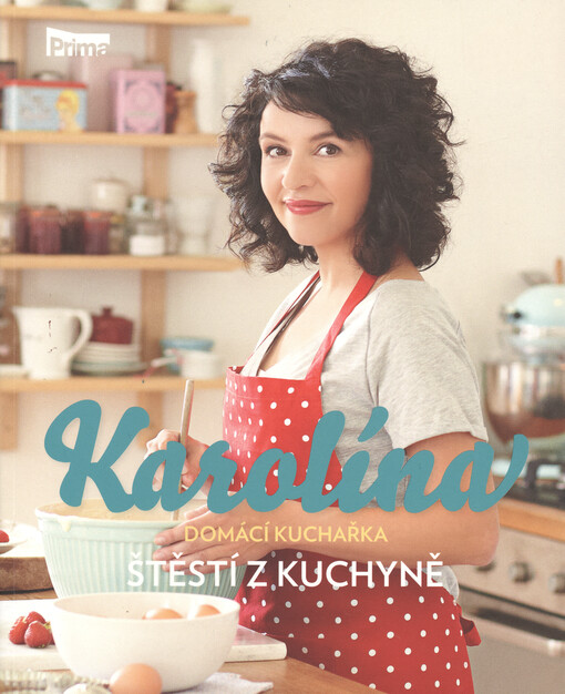 Karolína: Domácí kuchařka - Štěstí z kuchyně