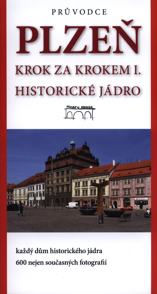 Plzeň krok za krokem. I., Historické jádro