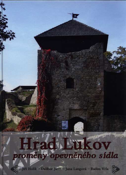 Hrad Lukov : proměny opevněného sídla