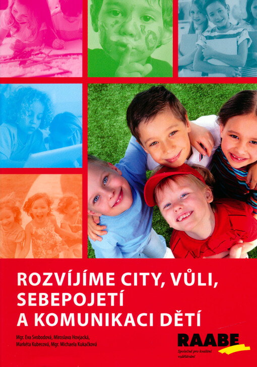 Rozvíjíme city, vůli, sebepojetí a komunikaci dětí : dítě a jeho psychika - sebepojetí, city, vůle : dítě a ten druhý