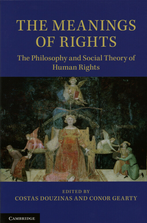 The meanings of rights : the philosophy and social theory of human rights