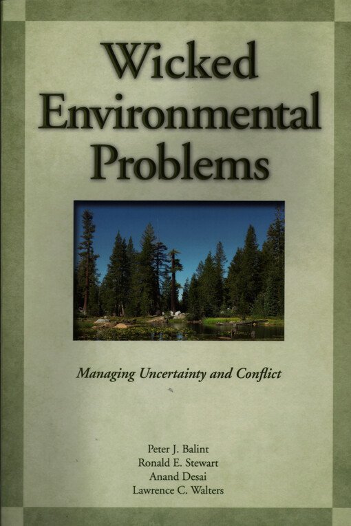 Wicked environmental problems : managing uncertainty and conflict