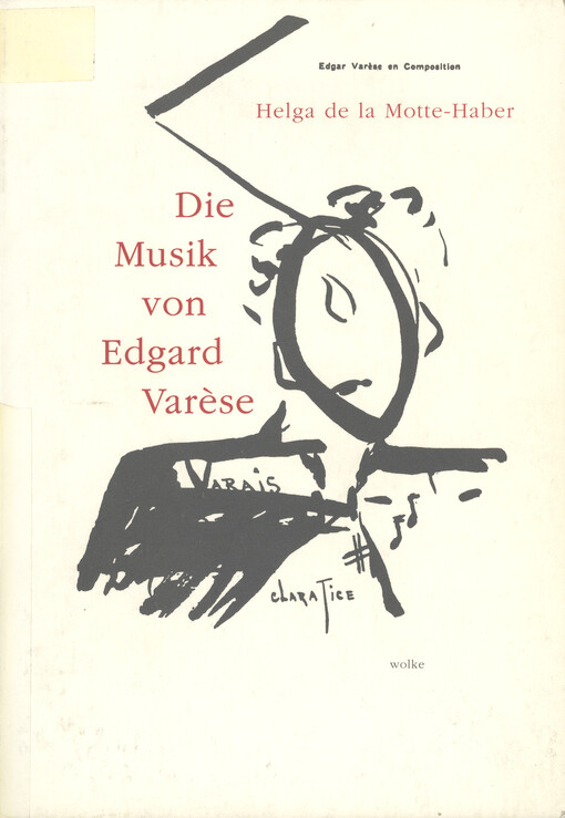 Die Musik von Edgard Varese : Studien zu seinen nach 1918 entstandenen Werken
