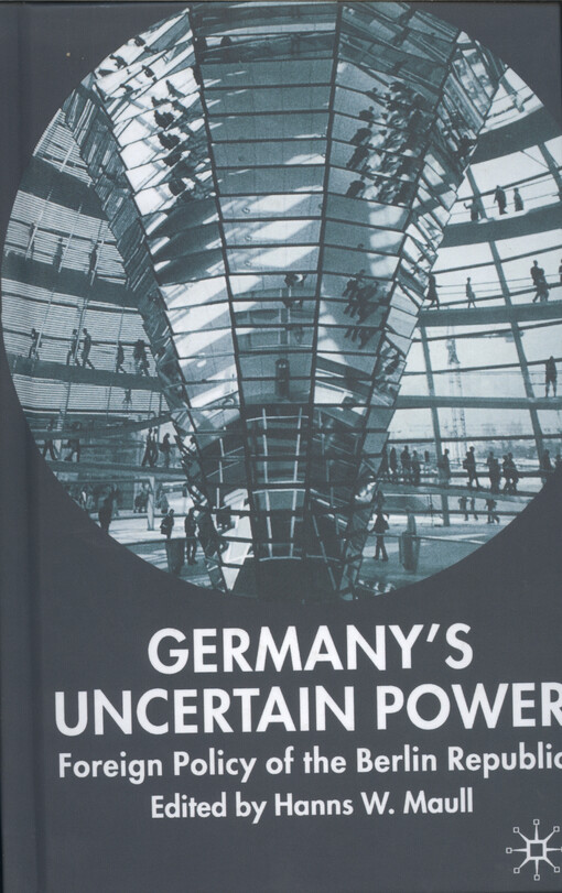 Germany's uncertain power :foreign policy of the Berlin Republic