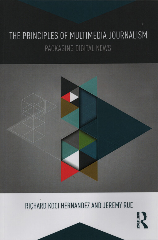 The principles of multimedia journalism : how to think when packaging digital news
