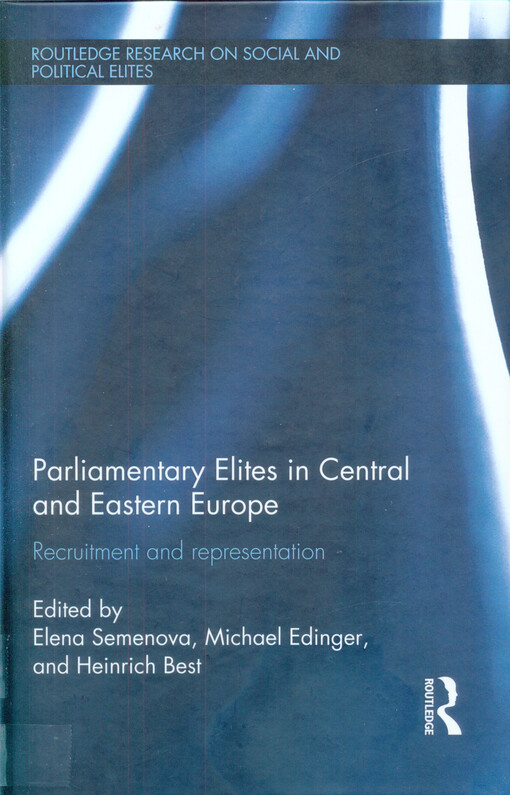 Parliamentary elites in Central and Eastern Europe :recruitment and representation