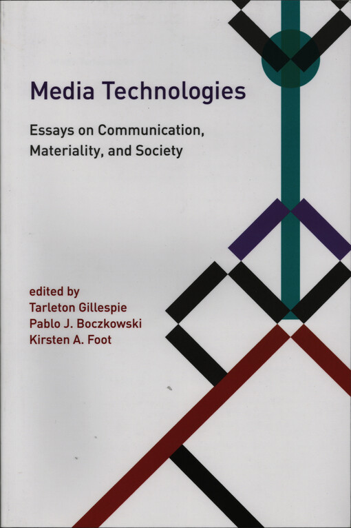 Media technologies :essays on communication, materiality, and society