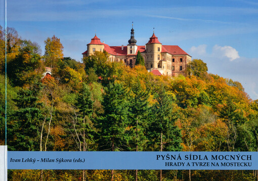 Pyšná sídla mocných : hrady a tvrze na Mostecku