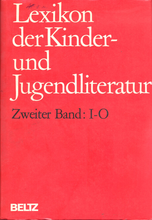 Lexikon der Kinder- und Jugendliteratur : Personen-, Länder- und Sachartikel zu Geschichte und Gegenwart der Kinder- und Jugendliteratur. Zweiter Band, I-O