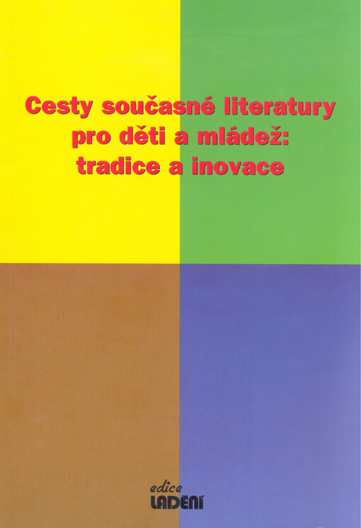 Cesty současné literatury pro děti a mládež: tradičnost - inovace