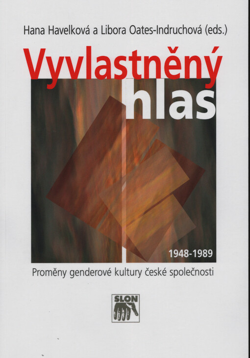 Vyvlastněný hlas: proměny genderové kultury české společnosti 1948-1989