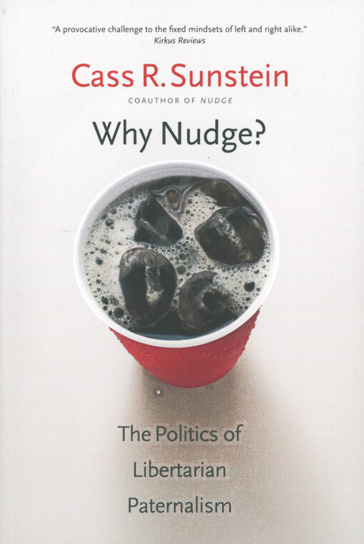 Why Nudge?: The Politics of Libertarian Paternalism (The Storrs Lectures)