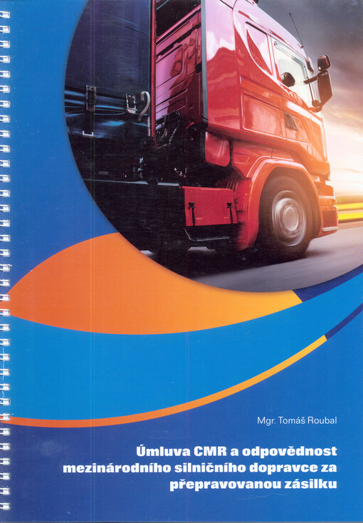 Úmluva CMR a odpovědnost mezinárodního silničního dopravce za přepravovanou zásilku