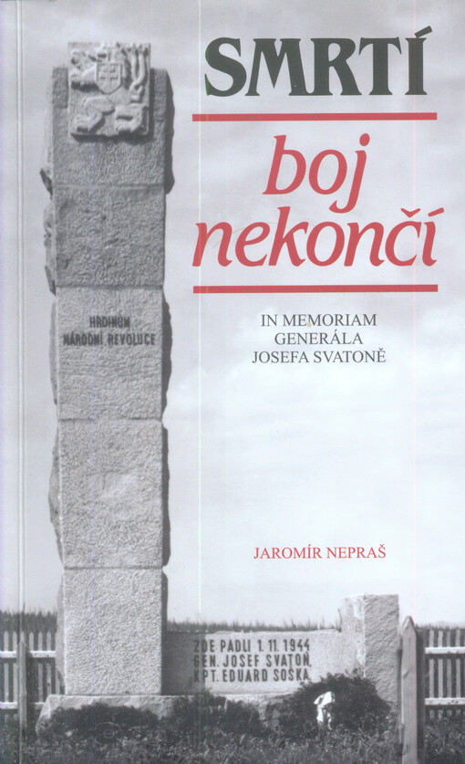 Smrtí boj nekončí : in memoriam generála Josefa Svatoně